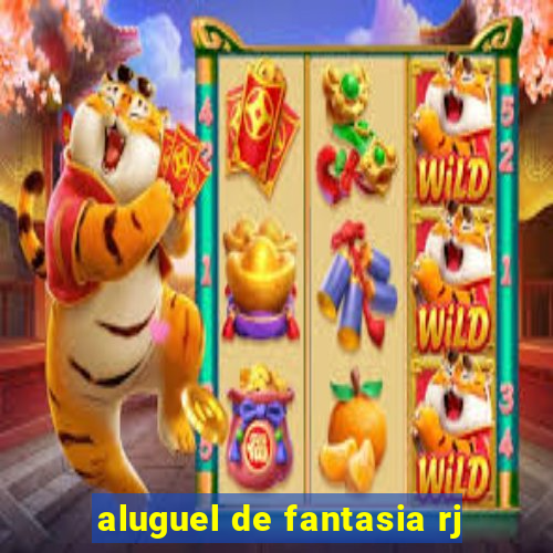 aluguel de fantasia rj