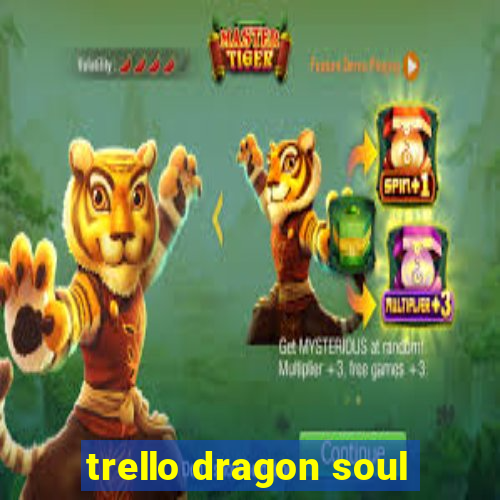 trello dragon soul