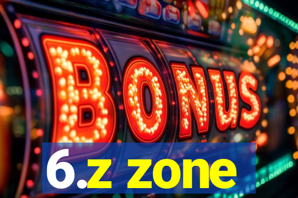 6.z zone