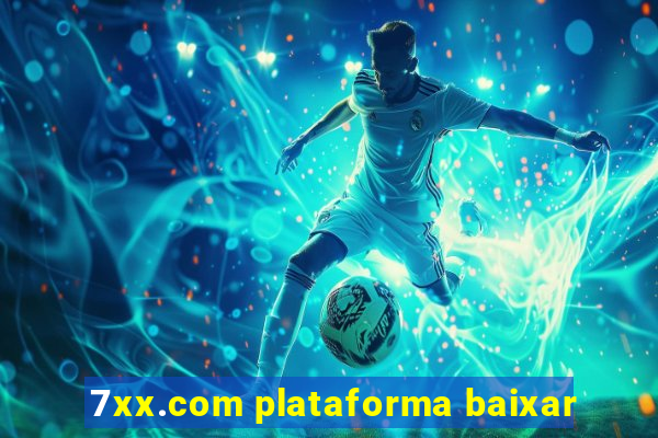 7xx.com plataforma baixar