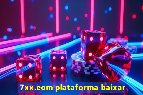 7xx.com plataforma baixar