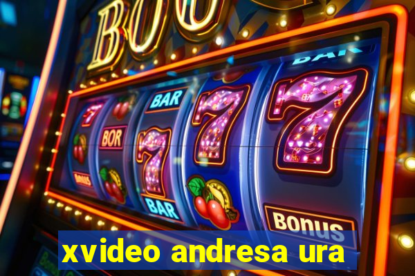 xvideo andresa ura