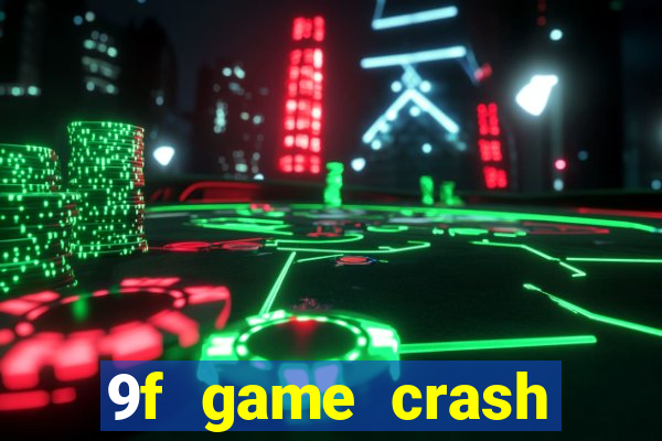 9f game crash ganhar dinheiro