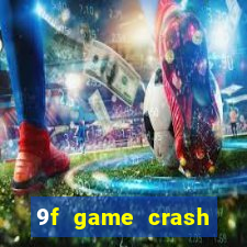 9f game crash ganhar dinheiro