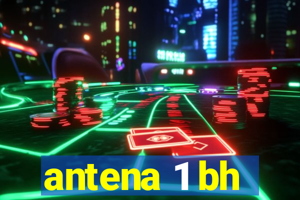 antena 1 bh