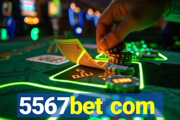 5567bet com