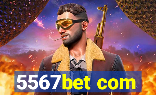 5567bet com