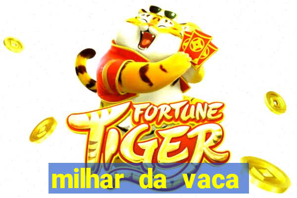 milhar da vaca mais atrasada