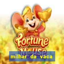 milhar da vaca mais atrasada