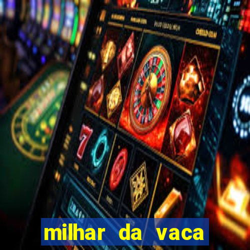 milhar da vaca mais atrasada