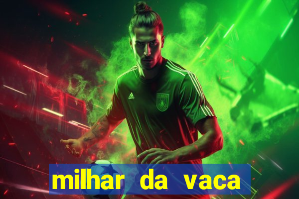 milhar da vaca mais atrasada