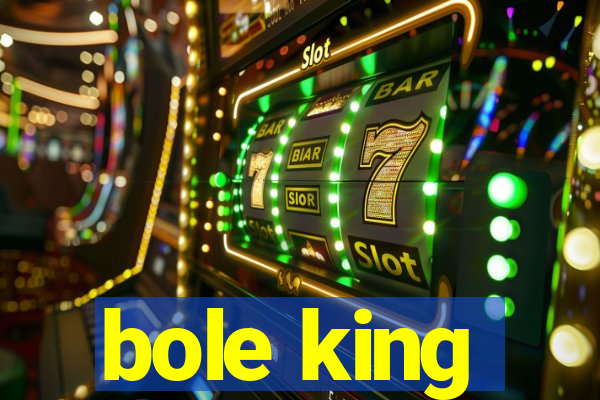 bole king