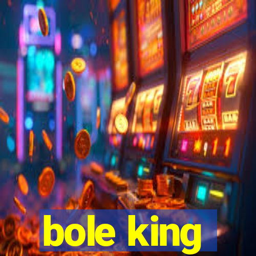 bole king