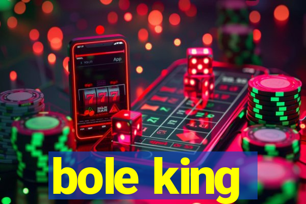 bole king