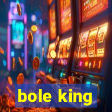 bole king