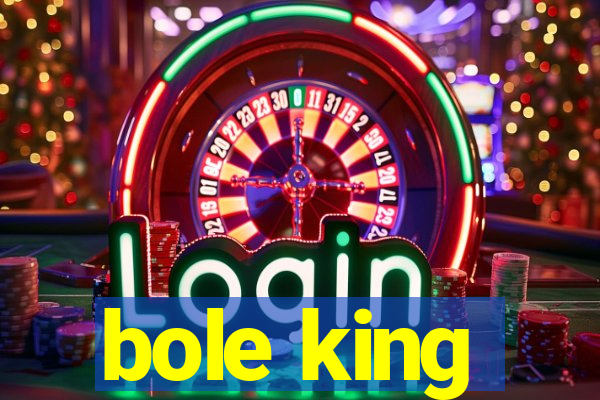 bole king