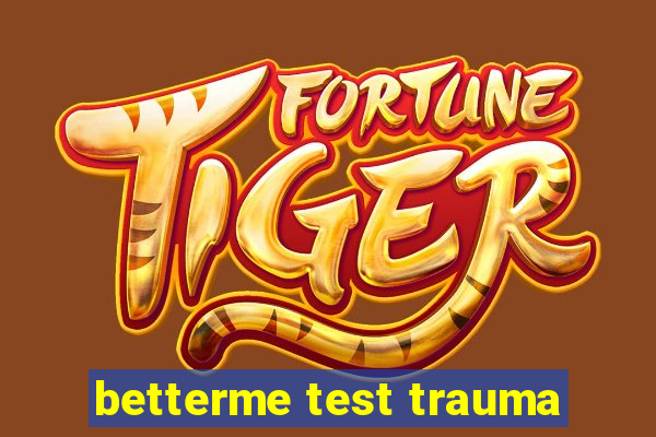 betterme test trauma