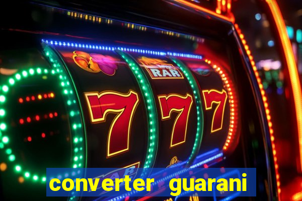 converter guarani em reais