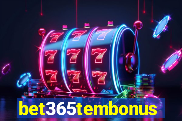 bet365tembonus