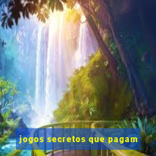 jogos secretos que pagam