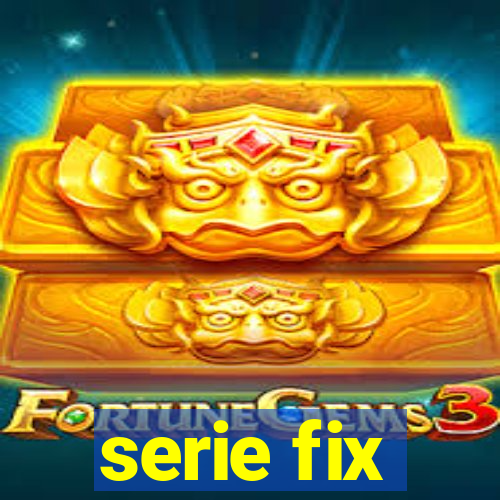 serie fix