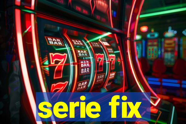 serie fix