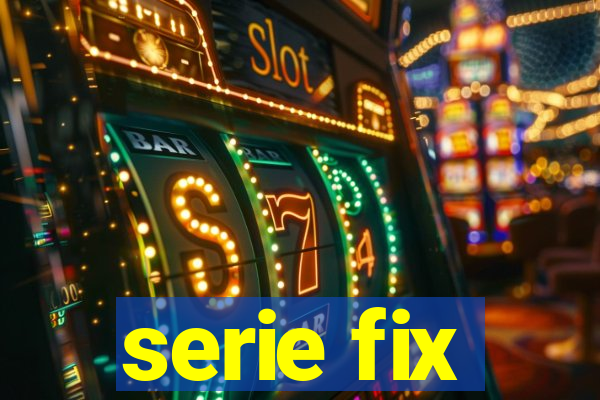 serie fix