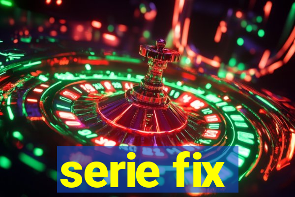 serie fix