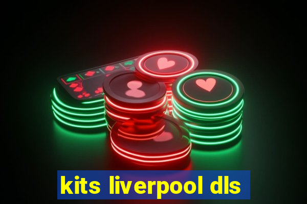 kits liverpool dls