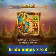 brida nunes x kid