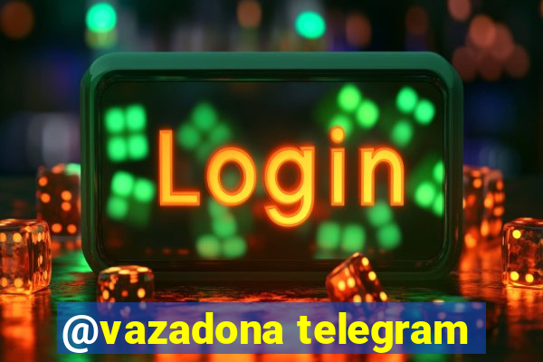 @vazadona telegram