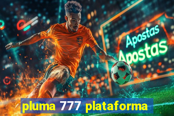 pluma 777 plataforma