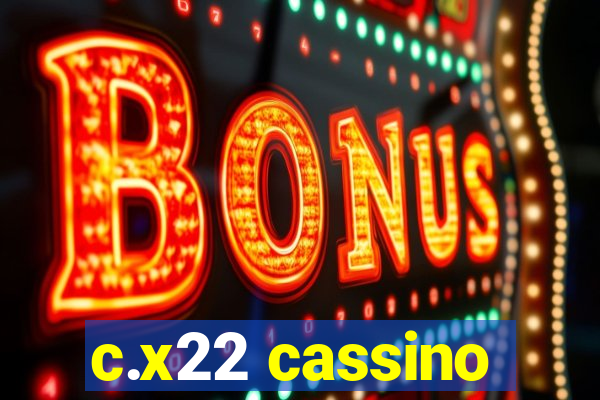 c.x22 cassino