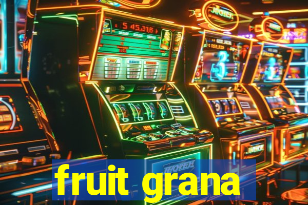 fruit grana