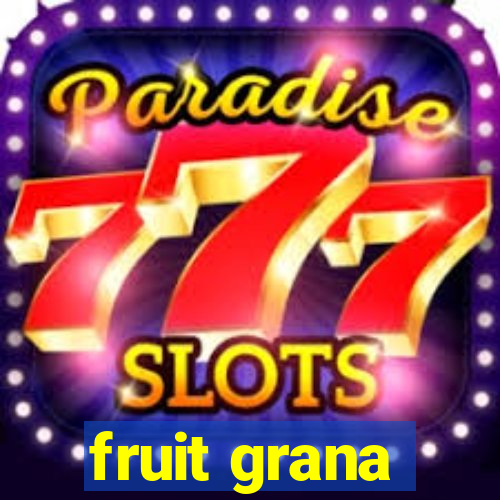 fruit grana