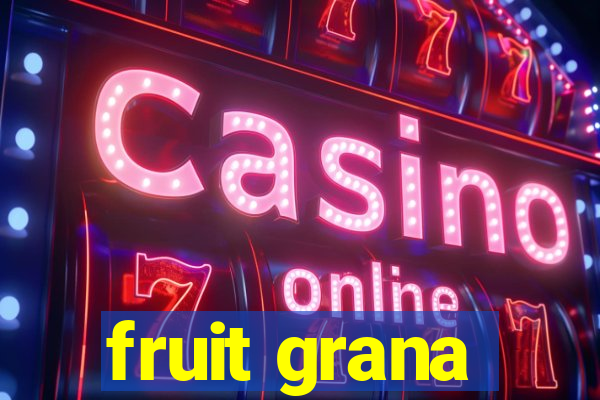 fruit grana