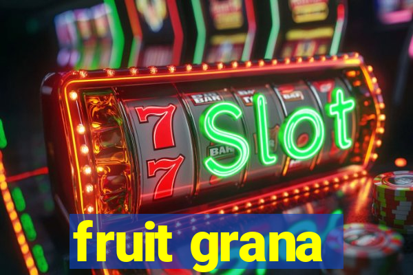 fruit grana