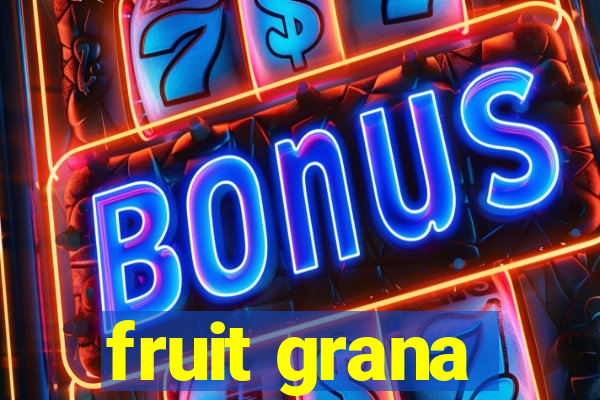 fruit grana