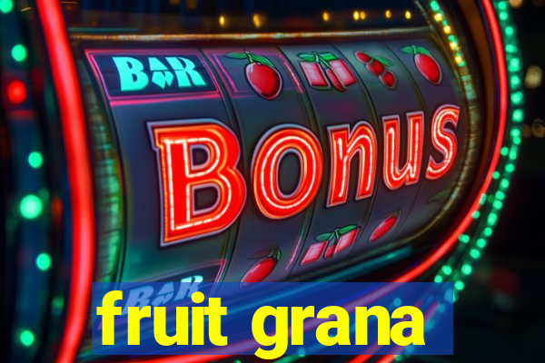 fruit grana