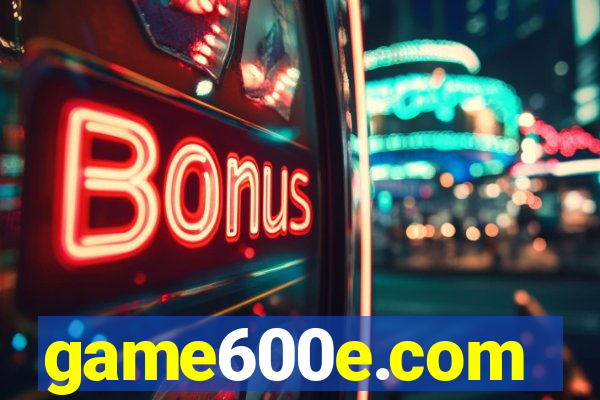 game600e.com