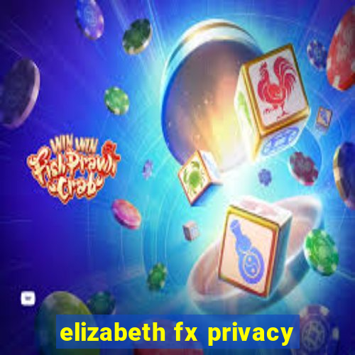 elizabeth fx privacy