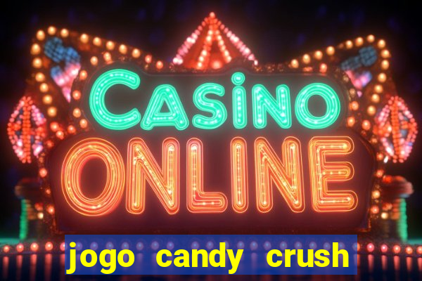 jogo candy crush saga no facebook