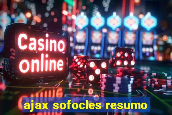 ajax sofocles resumo