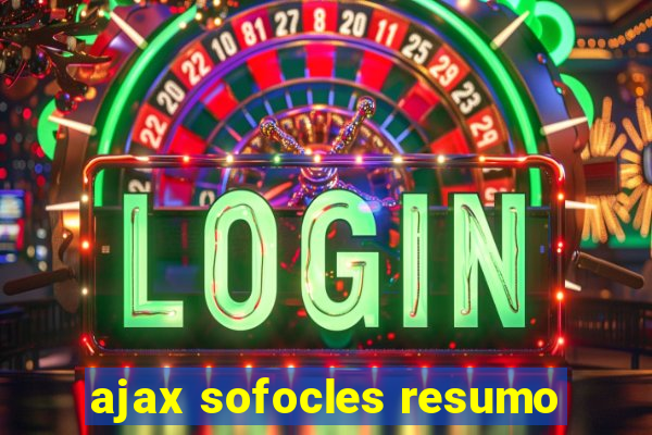 ajax sofocles resumo