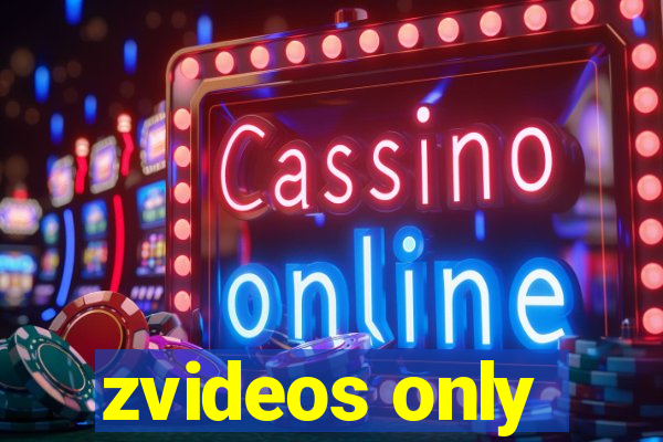 zvideos only