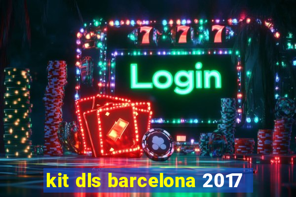 kit dls barcelona 2017