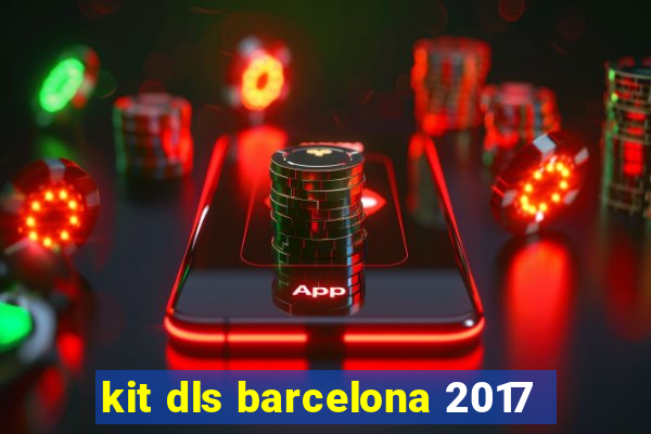 kit dls barcelona 2017