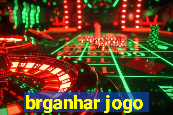 brganhar jogo