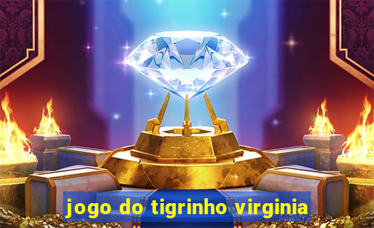 jogo do tigrinho virginia