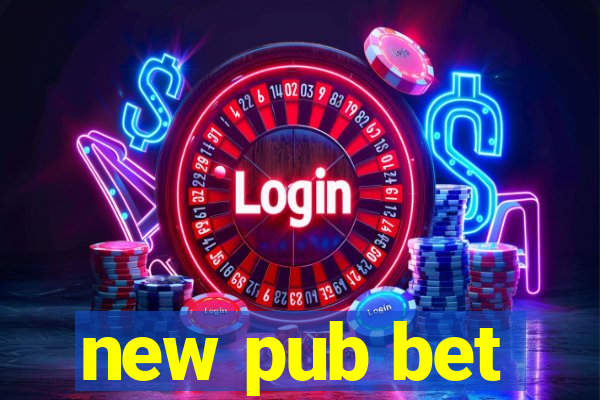 new pub bet